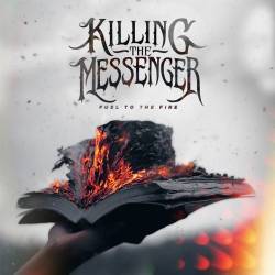 Killing The Messenger : Fuel to the Fire